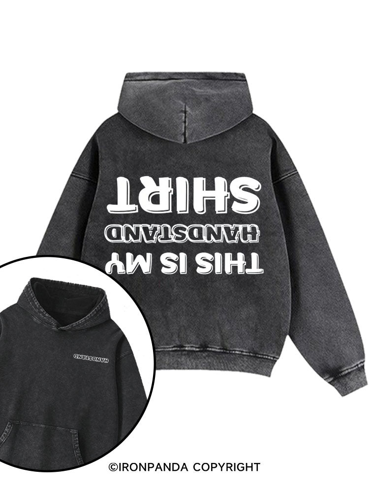 This Is My Handstand Shirt Printed Washed Gym Hoodie