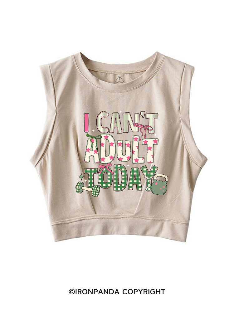 I CAN'T ADULT TODAY SLEEVELESS CROP TOPS