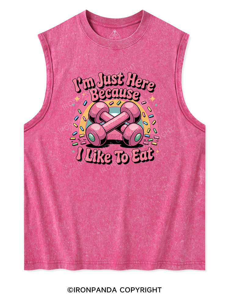 I'M JUST HERE BECAUSE I LIKE TO EAT Washed Tank