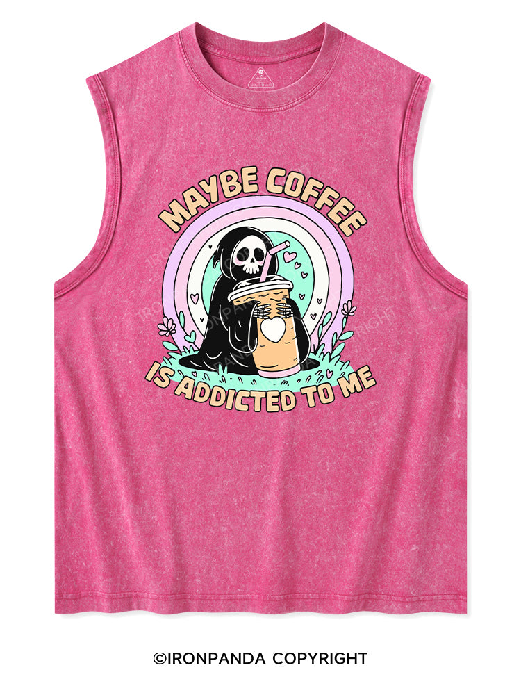 MAYBE COFFEE IS ADDICTED TO ME Washed Tank