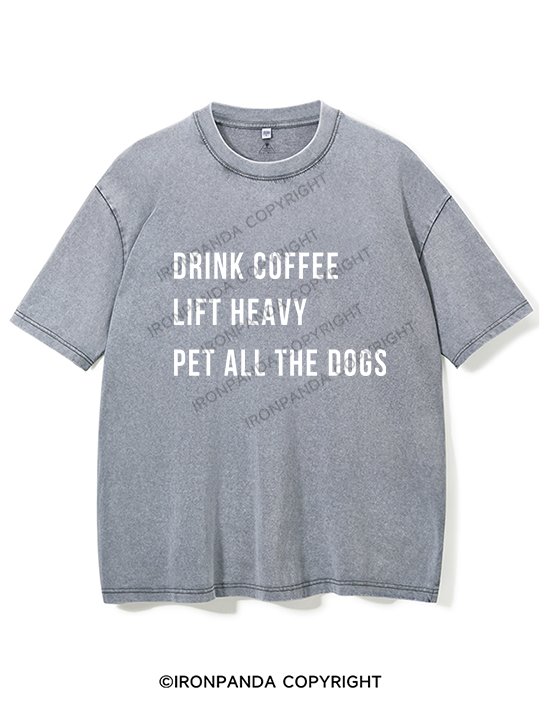 drink coffee lift heavy pet all the dogs Washed Gym Shirt