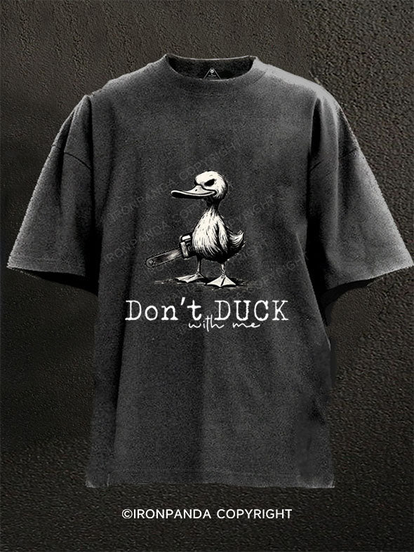 dont duck with me Washed Gym Shirt