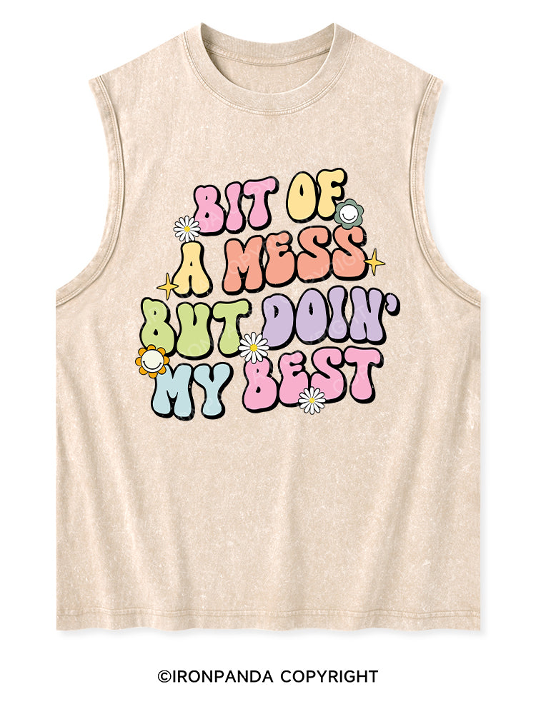 BIT OF A MESS BUT DOIN' MY BEST Washed Tank