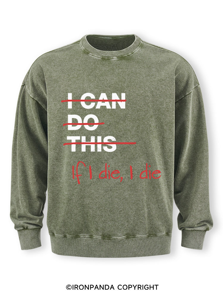 If I die I die Washed Sweatshirt