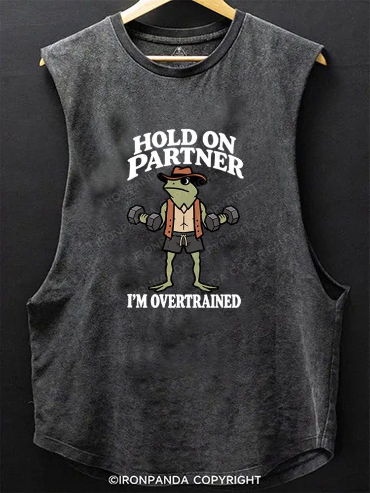 HOLD ON PARTNER I'M OVERTRAINED Scoop Bottom Cotton Tank