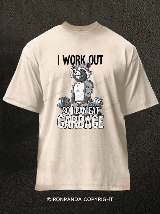 I workout so I can eat garbage Washed Gym Shirt