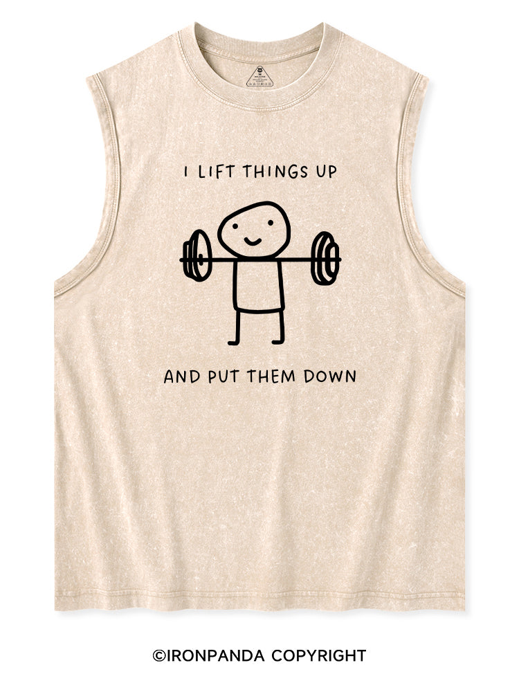I LIFT THINGS UP AND PUT THEM DOWN FUNNY GYM Washed Tank