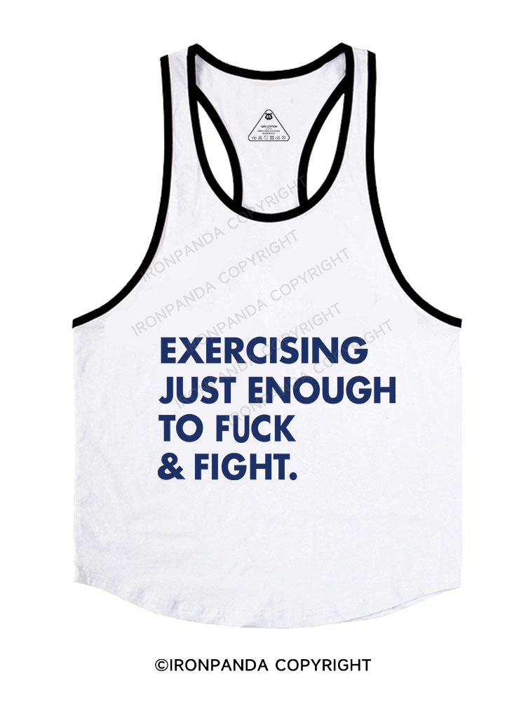 EXERCISING JUST ENOUGH TO FUCK & FIGHT Stringer Gym Vest