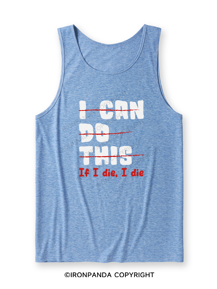 I CAN DO THIS, If I die, I die Ultra Soft Heather Tank