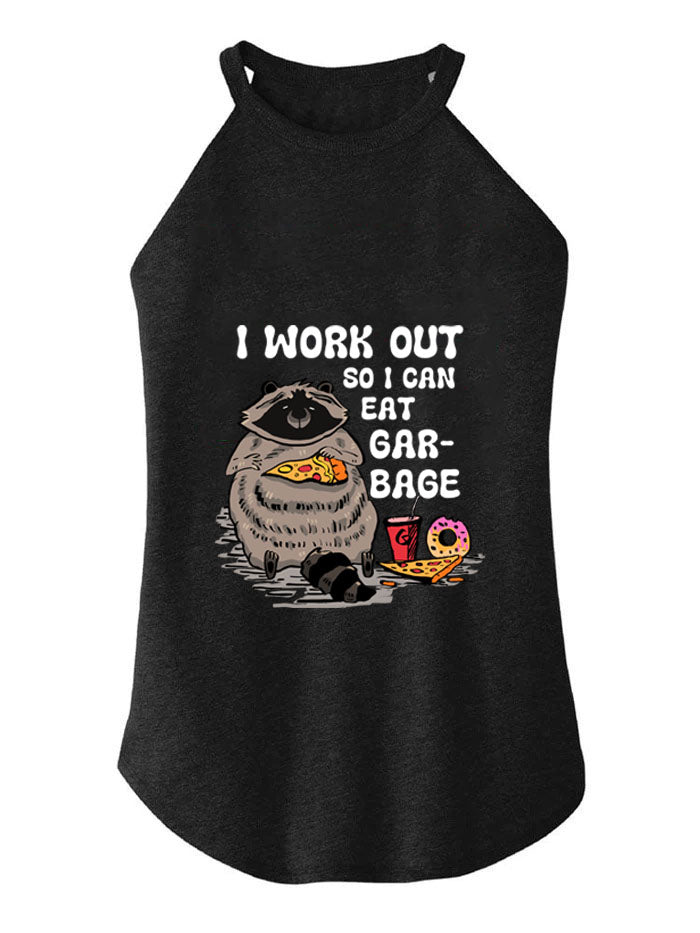 I WORK OUT SO I CAN EAT GARBAGE  ROCKER COTTON TANK