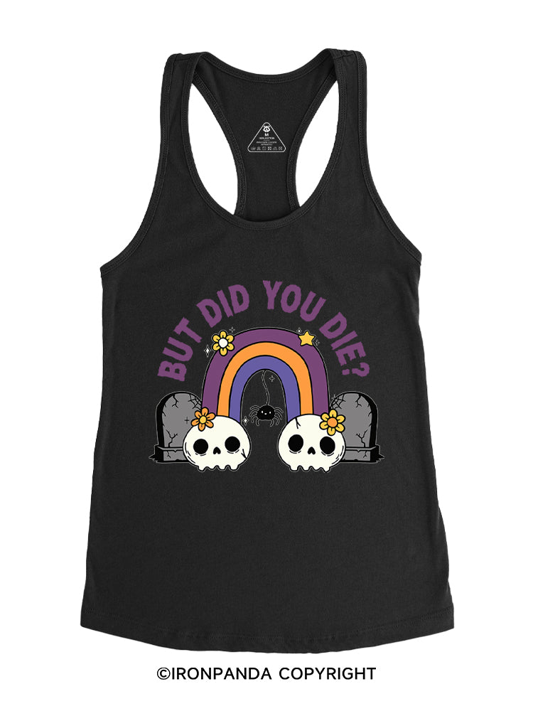 But Did You Die Funny Goth Skull Gym Racerback Tank