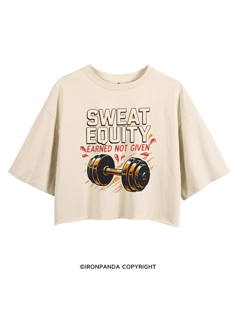 SWEAT EQUITY EARNED NOT GIVEN CROP TOPS
