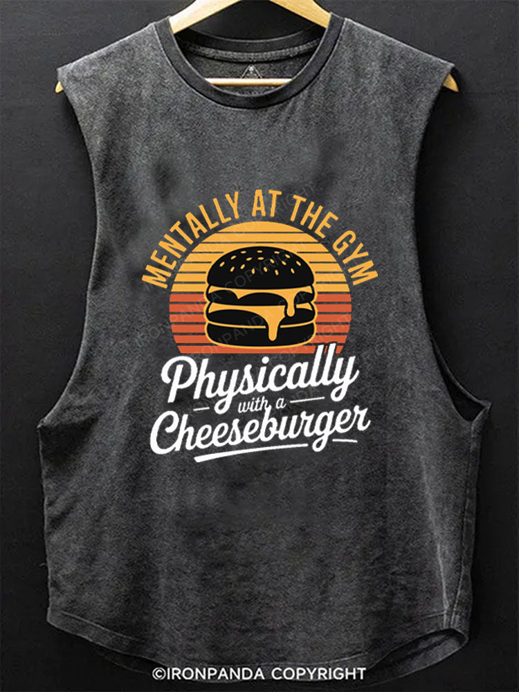 Mentally at the gym Physically with a cheeseburger Scoop Bottom Cotton Tank