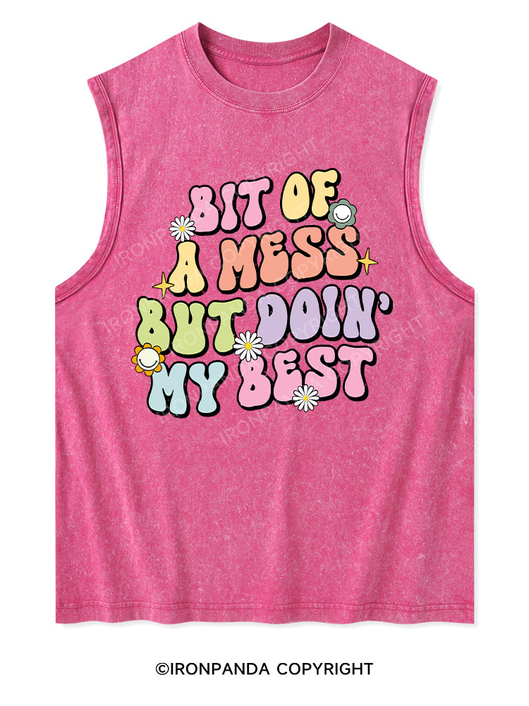 BIT OF A MESS BUT DOIN' MY BEST Washed Tank