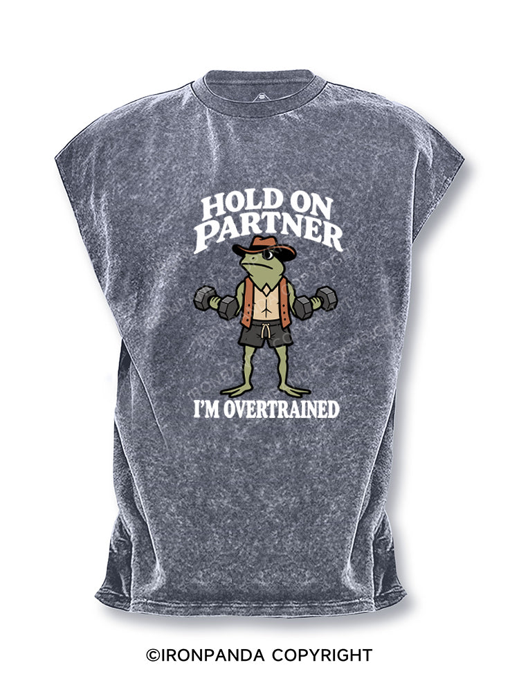 HOLD ON PARTNER I'M OVERTRAINED Cut Off Tank