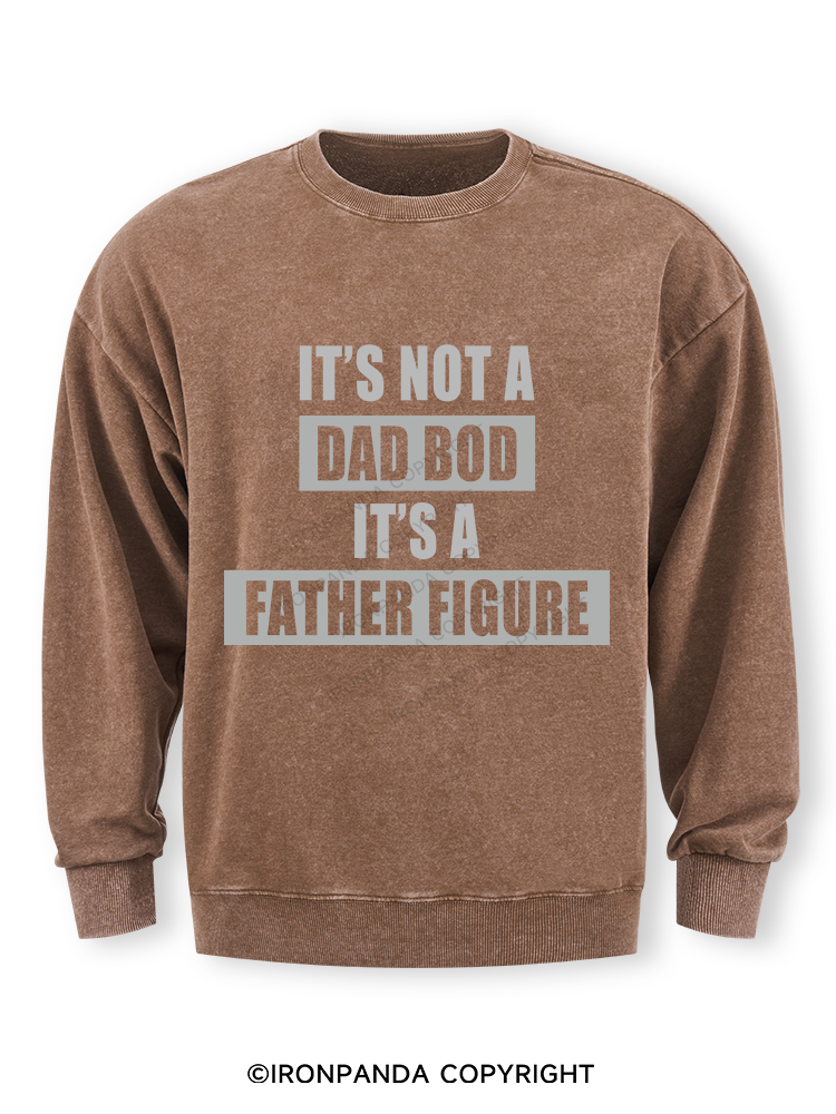 It's not a dad bod it's a father figure Washed Sweatshirt