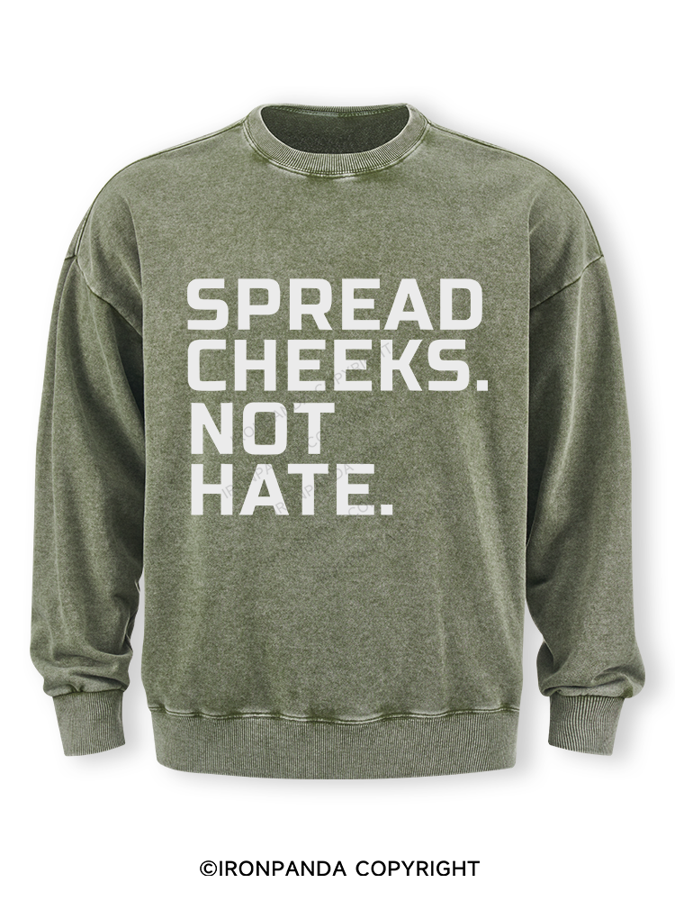 spread cheeks not hate Washed Sweatshirt