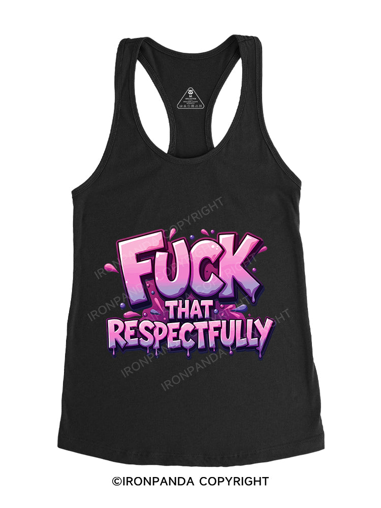 FUCK THAT RESPECTFULLY Gym Racerback Tank