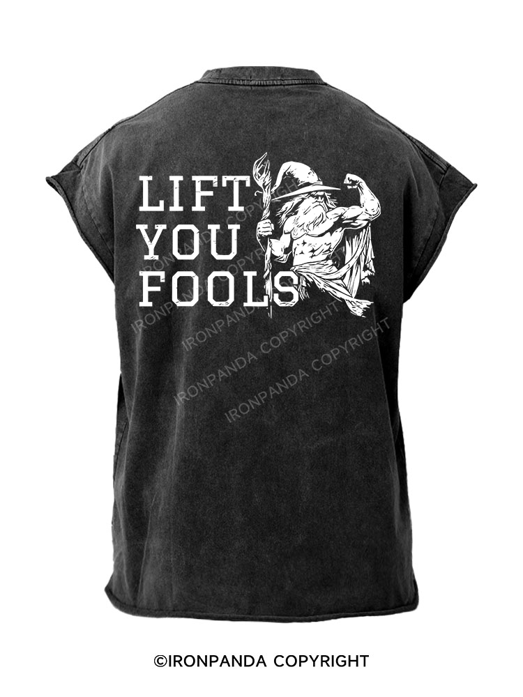 LIFT YOU FOOLS  Back Printed Cut Off Tank