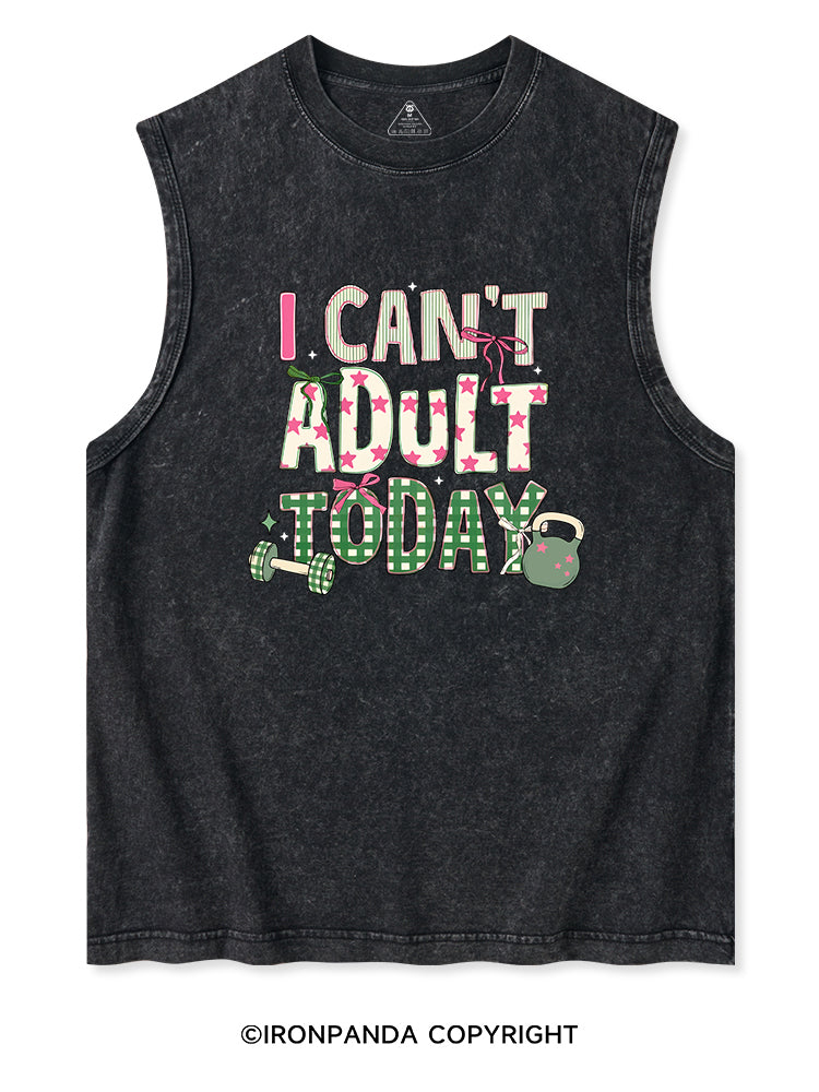 I CAN'T ADULT TODAY Washed Tank