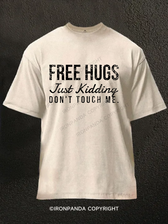 Free Hugs Just Kidding Don't Touch Me Washed Gym Shirt