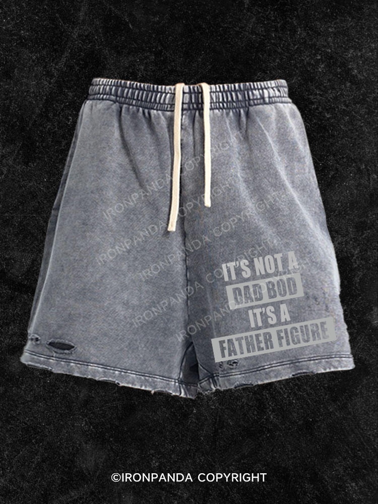 It's not a dad bod it's a father figure Washed Gym Shorts