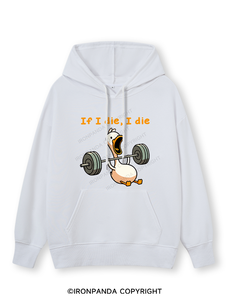 IF I DIE I DIE Classic Gym Hoodie