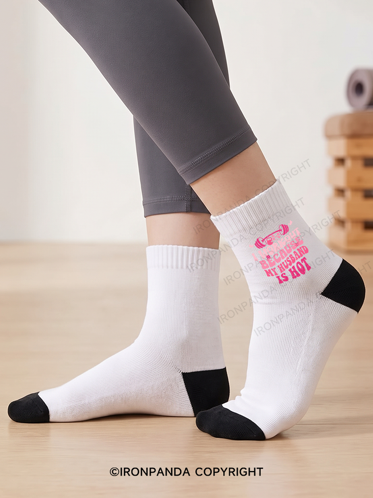 I WORKOUT BECAUSE MY HUSBAND IS HOT Crew Socks