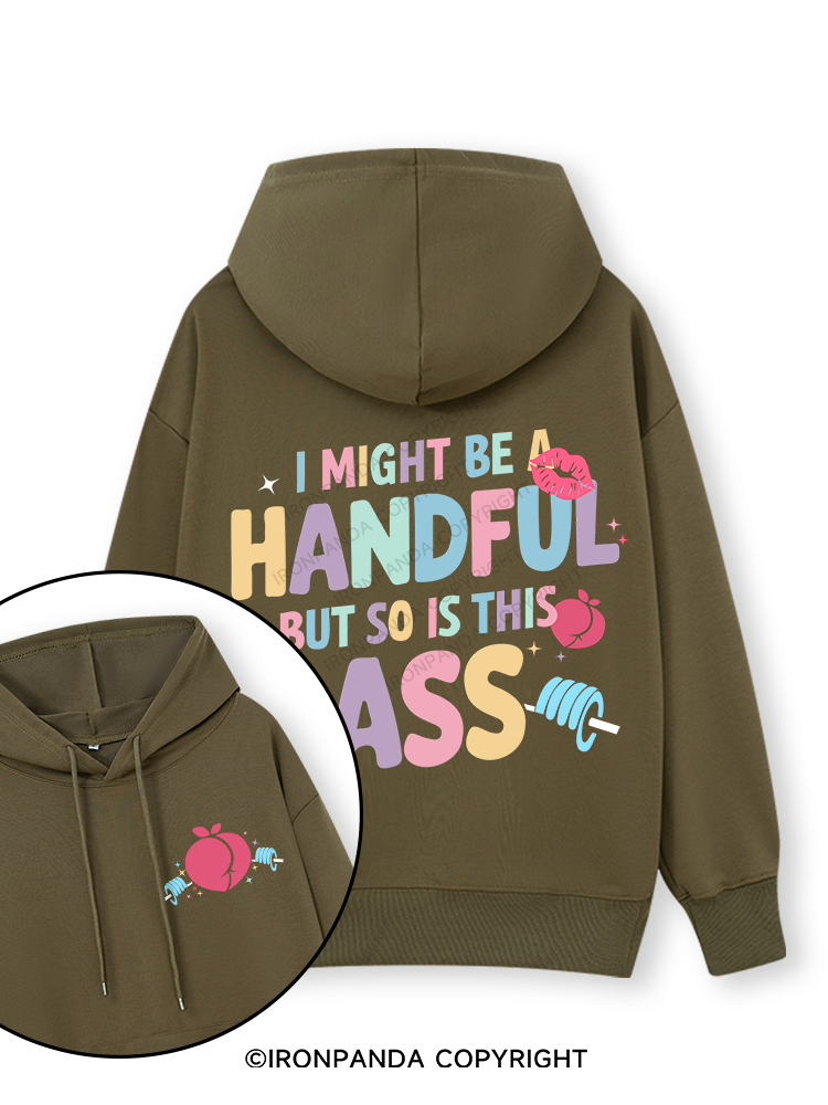 I MIGHT BE A HANDFUL BUT SO IS THIS ASS Double-Sided Printed Classic Gym Hoodie
