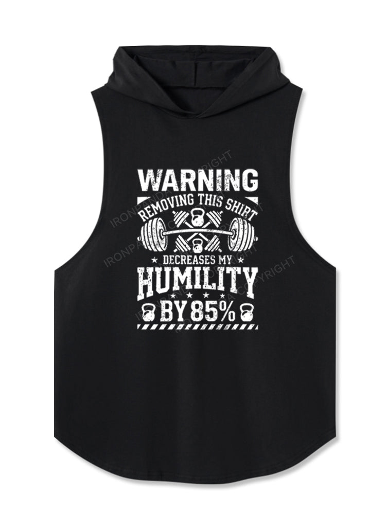 WARNING REMOVING THIS SHIRT DECREASES MY HUMILITY BY 85% Hooded Tank
