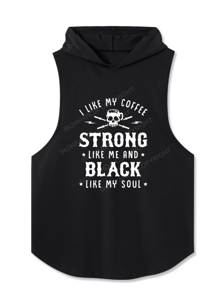 I Like My Coffee Strong Like Me And Black Like My Soul Hooded Tank