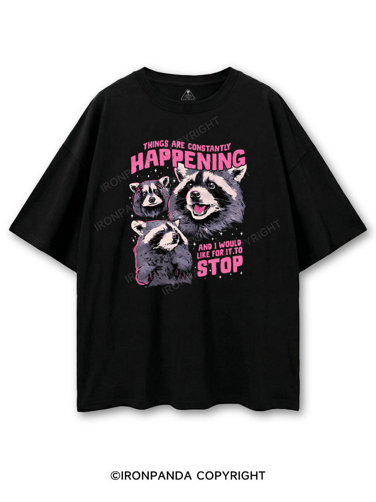 THINGS ARE CONSTANTLY HAPPENING AND I WOULD LIKE FOR IT TO STOP COTTON PUMP COVER