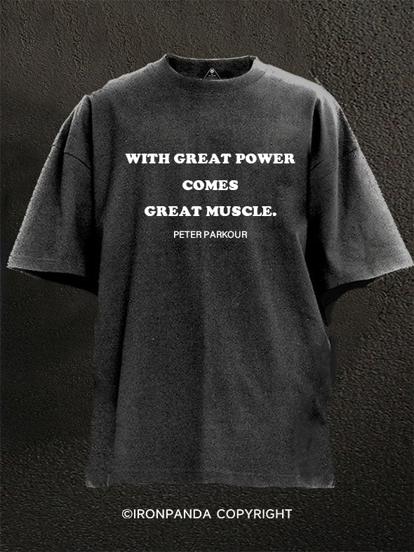 With Great Power Comes Great Muscle Washed Gym Shirt
