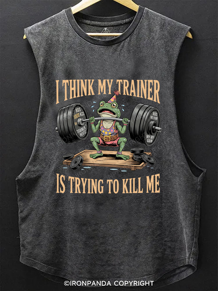 My Trainer Is Trying To Kill Me Funny Frog Scoop Bottom Cotton Tank