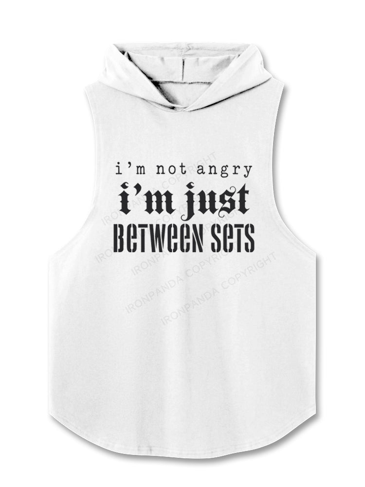 I'm Not Angry Im Just Between Sets Hooded Tank