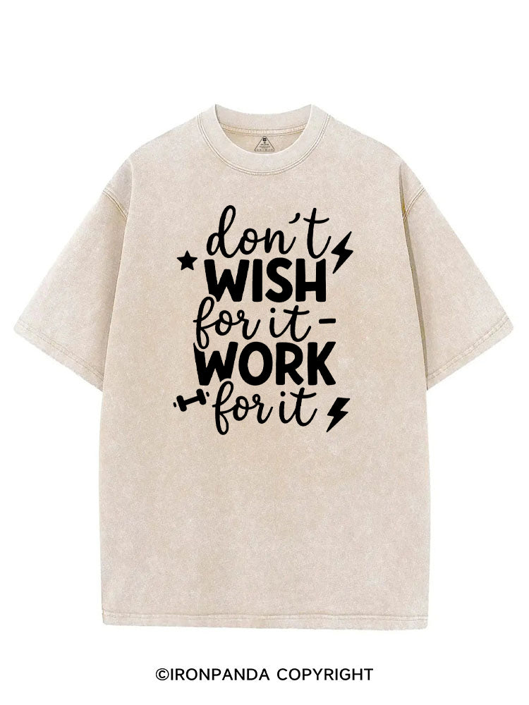 DON'T WISH FOR IT WORK FOR IT VINTAGE GYM SHIRT