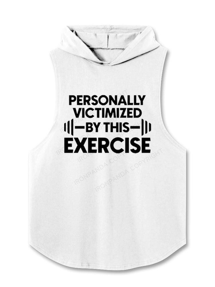 Personally Victimized By This Exercise Hooded Tank