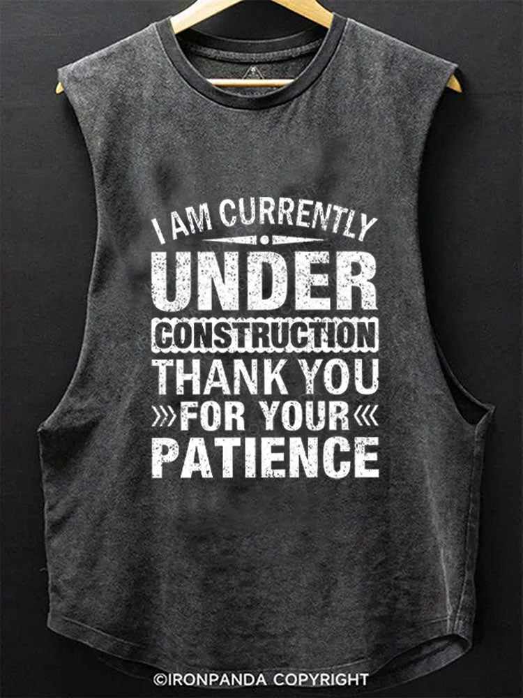 I Am Currently Under Construction Thank You For Your Patience Scoop Bottom Cotton Tank