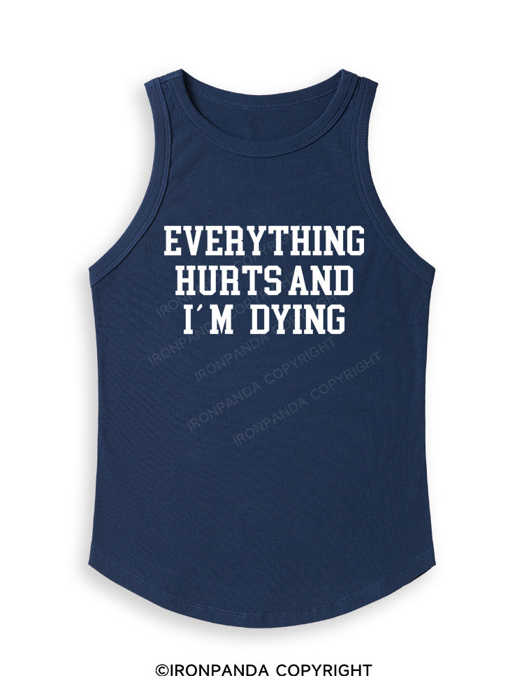 EVERYTHING HURTS AND I'M DYING Fitted Tank Top