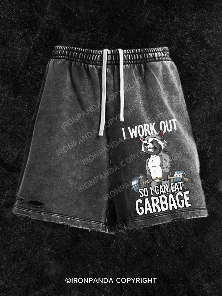 I workout so I can eat garbage Washed Gym Shorts