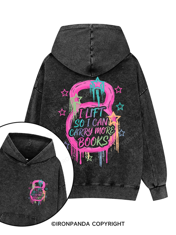 I LIFT SO I CAN CARRY MORE BOOKS Printed Washed Gym Hoodie
