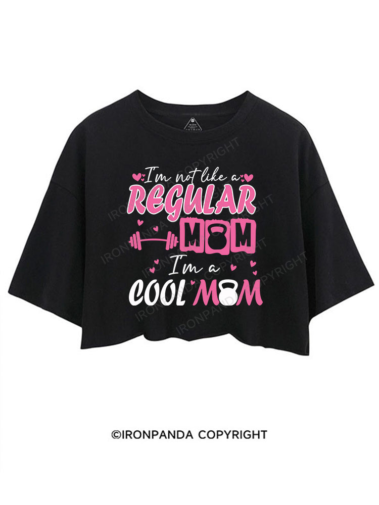 I'm not like a regular mom, I'm a cool mom CROP TOPS