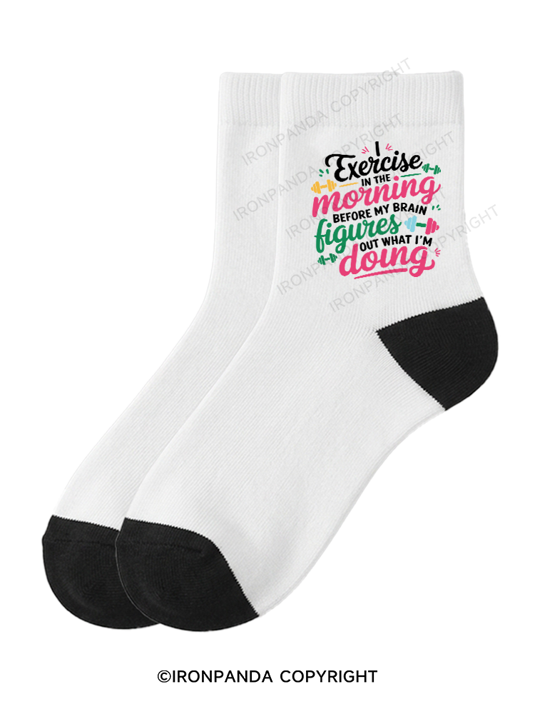 I EXERCISE IN THE MORNING Crew Socks
