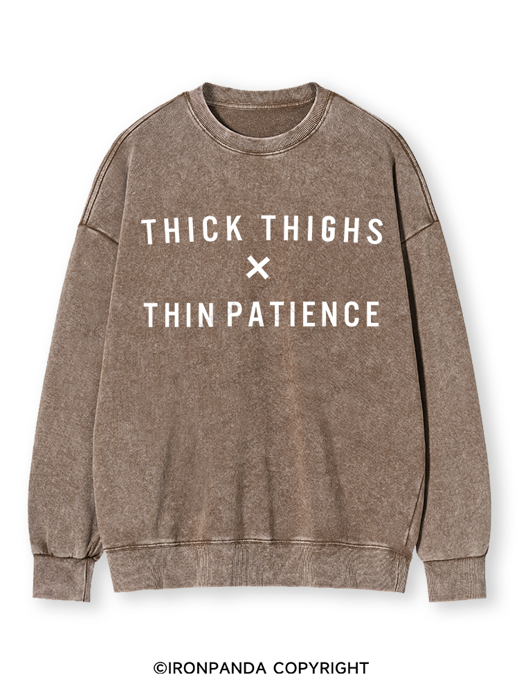 THICK THIGHS THIN PATIENCE Washed Sweatshirt