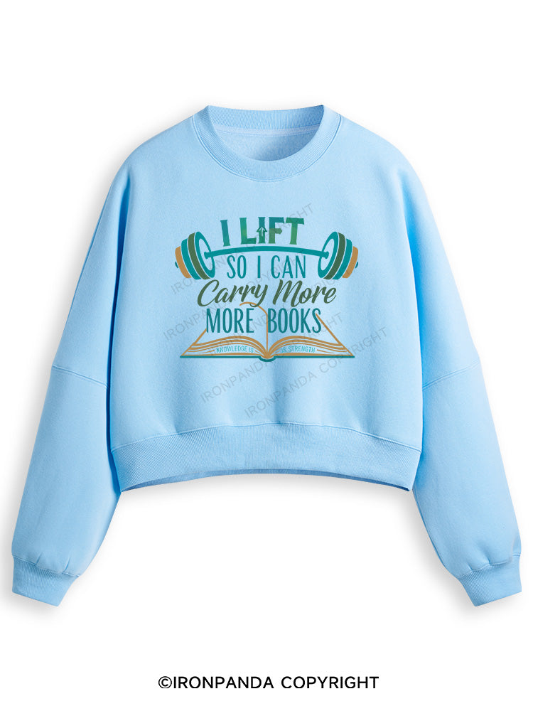 I LIFT SO I CAN CARRY MORE BOOKS KNOWLEDGE IS STRENGTH Fleece Crop Sweatshirt