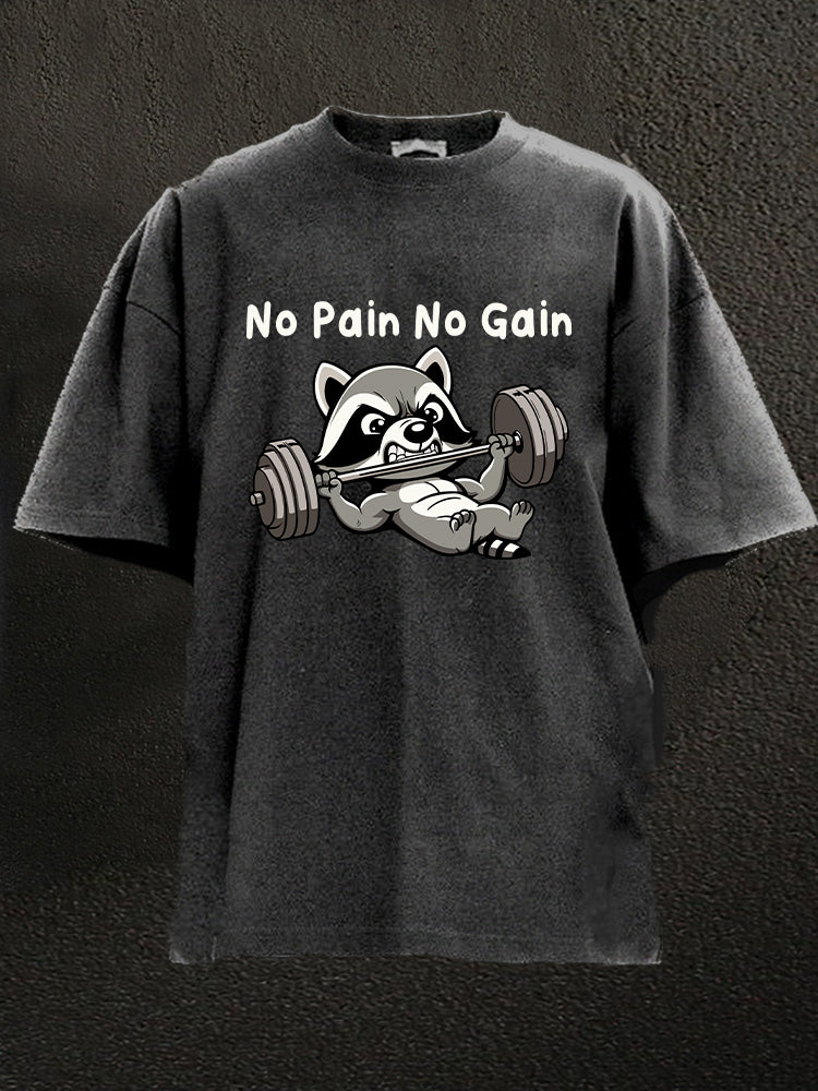no pain no gain raccoon Washed Gym Shirt