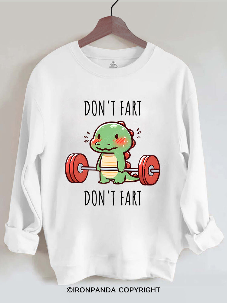 DON'T FART Gym Sweatshirt