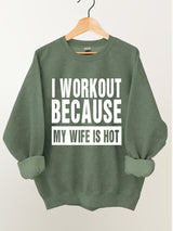 I Work Out Because My Wife is Hot Vintage Gym Sweatshirt