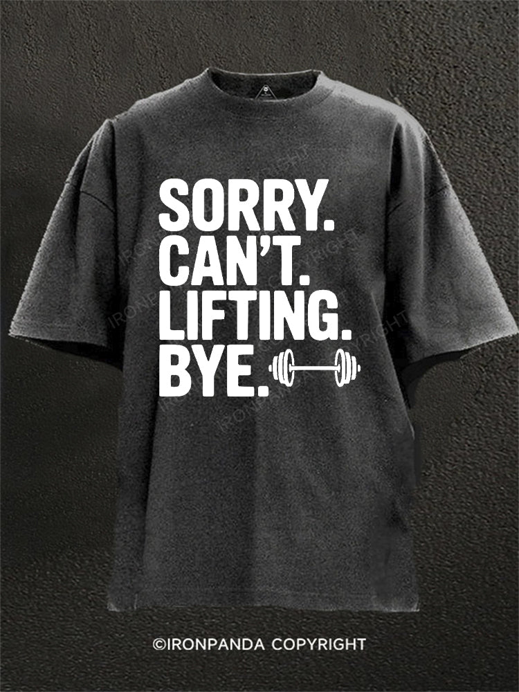 Sorry. Can’t. Lifting. Bye. Washed Gym Shirt