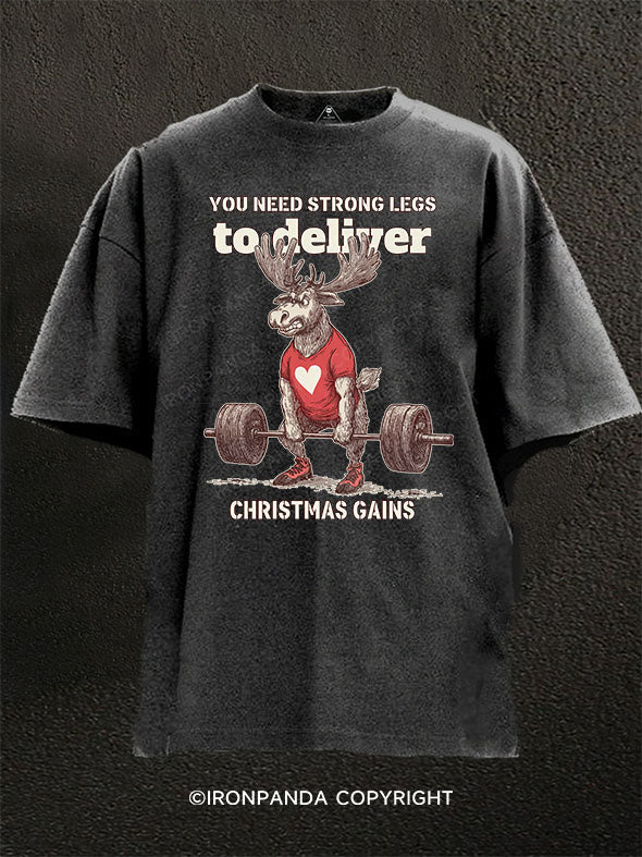 YOU NEED STRONG LEGS TO DELIVER CHRISTMAS GAINS Washed Gym Shirt